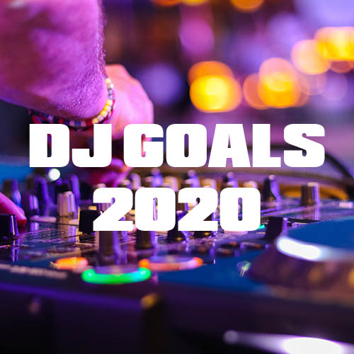 The Top DJ & Producer Goals in 2020