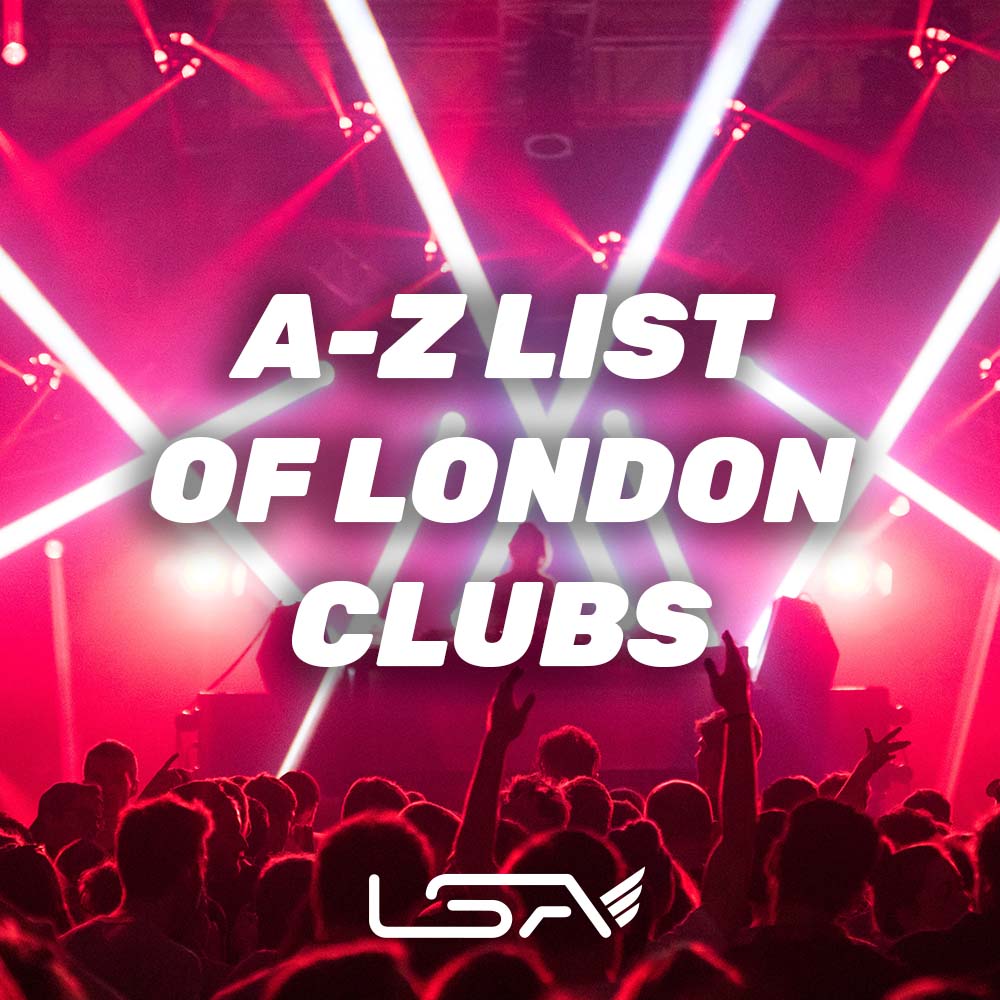 A-Z List of London Clubs: An up-to-date list of the best night venues in London