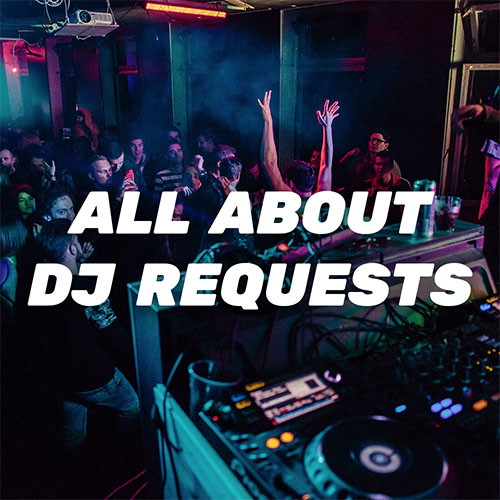 Everything You Need To Know About DJ Requests