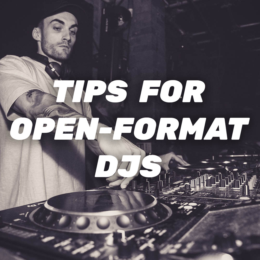 Top Tips For Open Format DJs