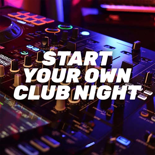 How To Start Your Own Club Night