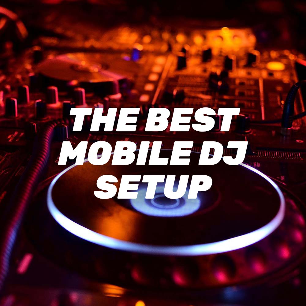 The Best Mobile DJ Setup