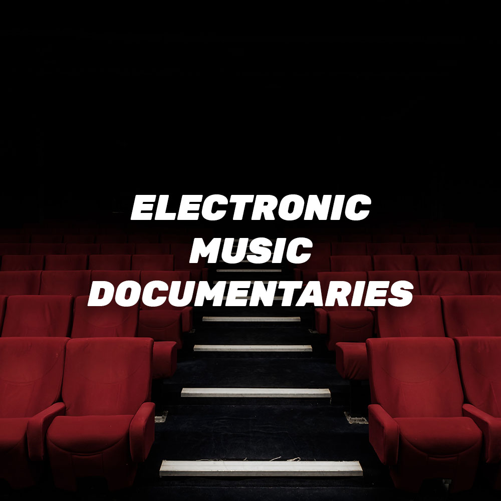 Unmissable Electronic Music Documentaries