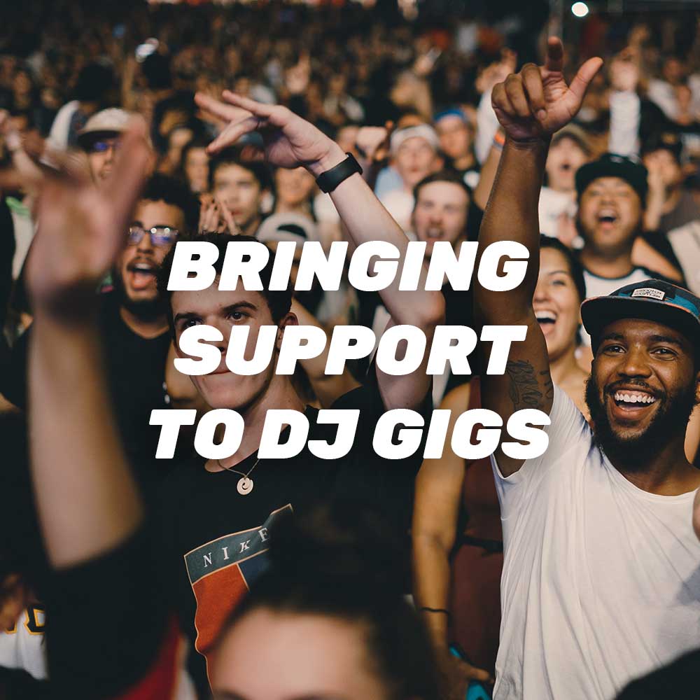 Bringing Support to DJ Gigs