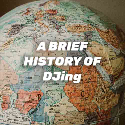 A Brief History of DJing