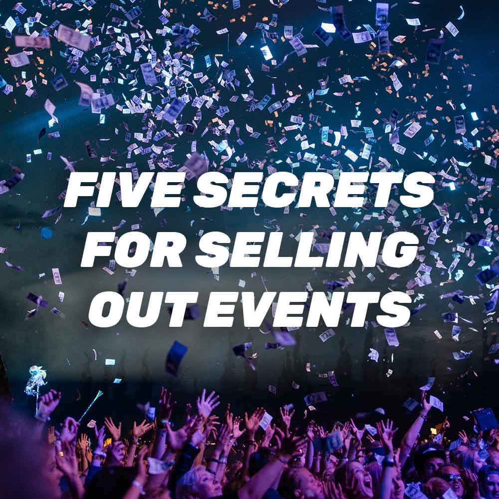 Five Secrets For Selling Out Events