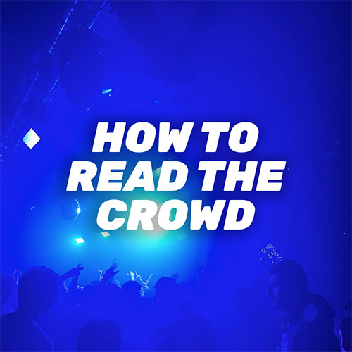 How DJs Read The Crowd