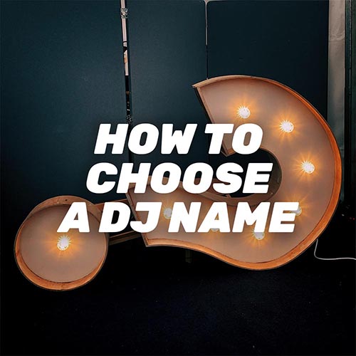 The Ultimate Guide: How to Choose a DJ Name That Stands Out