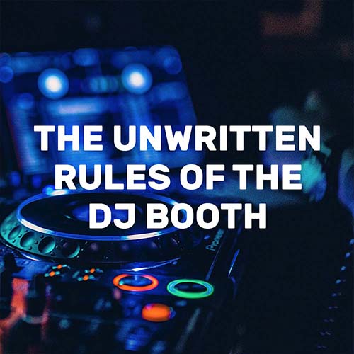 The Unwritten Rules of the DJ Booth