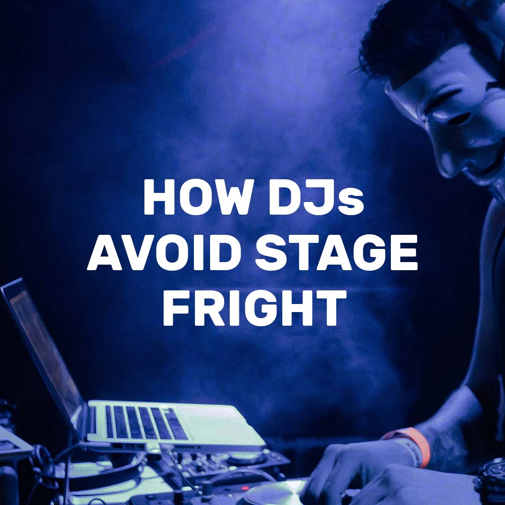 13 Ways to Overcome Nerves and Anxiety at Your First DJ Performance