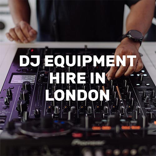 Experts in DJ Equipment Hire in London