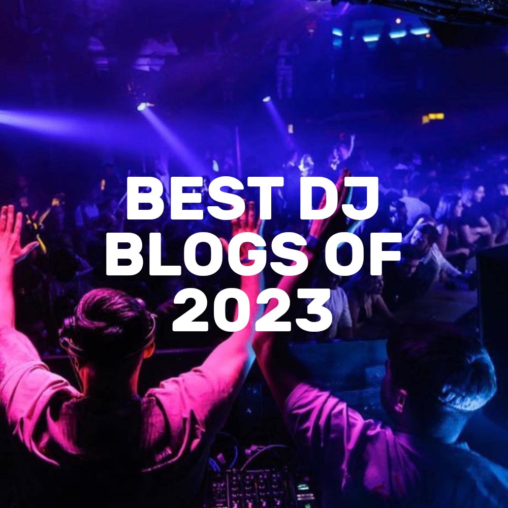 The Best DJ Blogs of 2023: The Ultimate List!