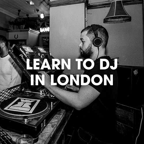 Learn to DJ in London: The Ultimate Beginner’s Guide