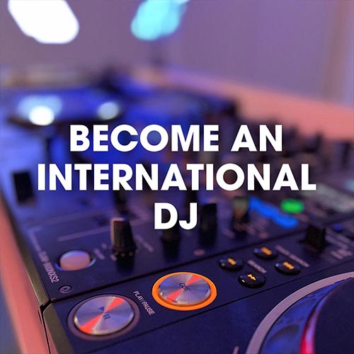 How to Become an International DJ: A guide for new DJs